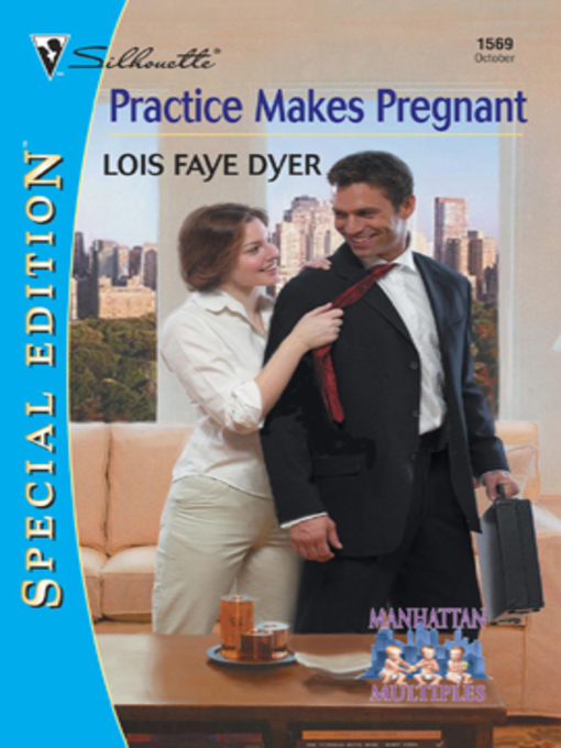 Title details for Practice Makes Pregnant by Lois Faye Dyer - Available